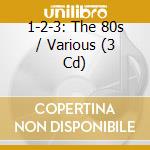 1-2-3: The 80s / Various (3 Cd) cd
