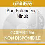 Bon Entendeur - Minuit cd musicale