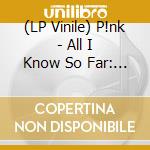 (LP Vinile) P!nk - All I Know So Far: Setlist (2 Lp) vinile