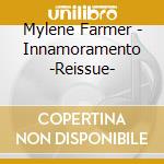 Mylene Farmer - Innamoramento -Reissue- cd musicale