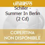 Schiller - Summer In Berlin (2 Cd) cd
