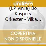 (LP Vinile) Bo Kaspers Orkester - Vilka Tror Vi Att Vi Ar lp vinile
