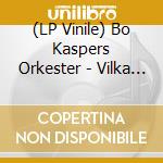 (LP Vinile) Bo Kaspers Orkester - Vilka Tror Vi Att Vi Ar vinile