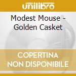 Modest Mouse - Golden Casket cd musicale
