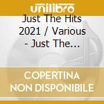 Just The Hits 2021 / Various - Just The Hits 2021 / Various cd