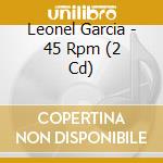 Leonel Garcia - 45 Rpm (2 Cd) cd