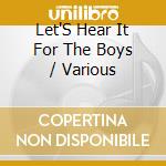 Let'S Hear It For The Boys / Various cd