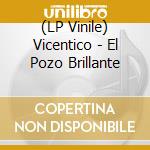 (LP Vinile) Vicentico - El Pozo Brillante vinile