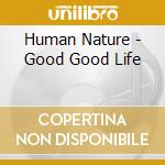 Human Nature - Good Good Life cd