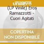 (LP Vinile) Eros Ramazzotti - Cuori Agitati vinile