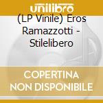 (LP Vinile) Eros Ramazzotti - Stilelibero vinile