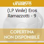 (LP Vinile) Eros Ramazzotti - 9 vinile