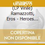 (LP Vinile) Ramazzotti, Eros - Heroes De Hoy -Coloured- lp vinile