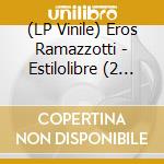 (LP Vinile) Eros Ramazzotti - Estilolibre (2 Lp) lp vinile