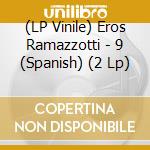 (LP Vinile) Eros Ramazzotti - 9 (Spanish) (2 Lp) vinile