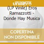 (LP Vinile) Eros Ramazzotti - Donde Hay Musica lp vinile