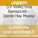 (LP Vinile) Eros Ramazzotti - Donde Hay Musica vinile