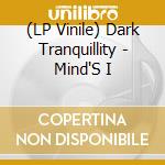 (LP Vinile) Dark Tranquillity - Mind'S I vinile