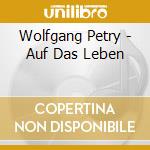 Wolfgang Petry - Auf Das Leben cd