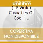 (LP Vinile) Casualties Of Cool - Casualties Of Cool (3 Lp) lp vinile