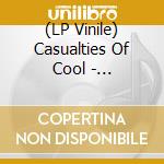 (LP Vinile) Casualties Of Cool - Casualties Of Cool (3 Lp) vinile
