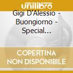 Gigi D'Alessio - Buongiorno - Special Edition 2021 (2 Cd) cd musicale