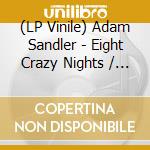 (LP Vinile) Adam Sandler - Eight Crazy Nights / O.S.T. vinile
