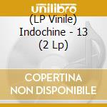 (LP Vinile) Indochine - 13 (2 Lp) vinile