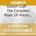 Robert Craft - The Complete Music Of Anton Webern (4 Cd) cd musicale