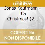 Jonas Kaufmann - It'S Christmas! (2 Cd) cd