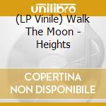 (LP Vinile) Walk The Moon - Heights vinile