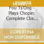 Fou Ts'Ong - Plays Chopin: Complete Cbs Album Collection (10 Cd) cd musicale