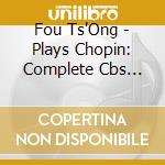 Fou Ts'Ong - Plays Chopin: Complete Cbs Album Collection (10 Cd) cd