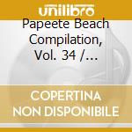 Papeete Beach Compilation, Vol. 34 / Various (2 Cd) cd musicale