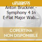 Anton Bruckner - Symphony 4 In E-Flat Major Wab 104 cd musicale