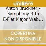Anton Bruckner - Symphony 4 In E-Flat Major Wab 104 cd