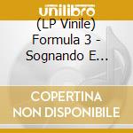 (LP Vinile) Formula 3 - Sognando E Risognando - 180 Gr Coloured vinile