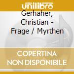 Gerhaher, Christian - Frage / Myrthen cd musicale
