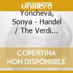 Yoncheva, Sonya - Handel / The Verdi Album cd