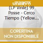 (LP Vinile) 99 Posse - Cerco Tiempo (Yellow Vinyl) lp vinile