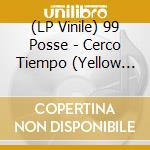 (LP Vinile) 99 Posse - Cerco Tiempo (Yellow Vinyl) vinile