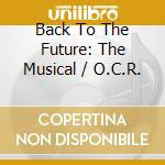 Back To The Future: The Musical / O.C.R. cd