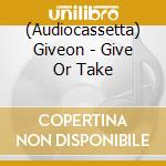 (Audiocassetta) Giveon - Give Or Take cd