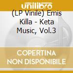 (LP Vinile) Emis Killa - Keta Music, Vol.3 vinile