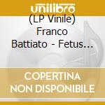 (LP Vinile) Franco Battiato - Fetus - 180Gr Colorato Natural lp vinile