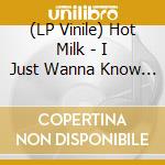 (LP Vinile) Hot Milk - I Just Wanna Know What Happens When I'M Dead vinile