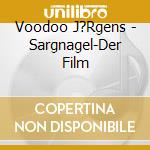 Voodoo J?Rgens - Sargnagel-Der Film cd