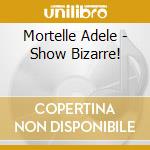 Mortelle Adele - Show Bizarre! cd