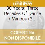 30 Years: Three Decades Of Dance / Various (3 Cd) cd