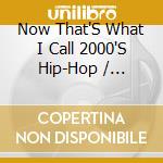 Now That'S What I Call 2000'S Hip-Hop / Various cd